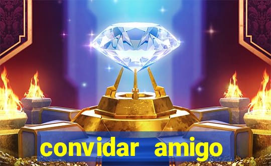 convidar amigo estrela bet